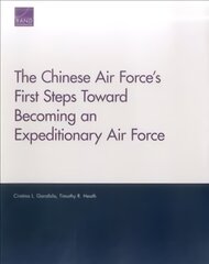 Chinese Air Force's First Steps Toward Becoming an Expeditionary Air Force цена и информация | Исторические книги | pigu.lt