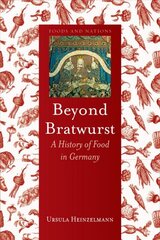 Beyond Bratwurst: A History of Food in Germany kaina ir informacija | Socialinių mokslų knygos | pigu.lt