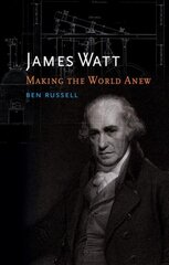 James Watt: Making the World Anew kaina ir informacija | Biografijos, autobiografijos, memuarai | pigu.lt