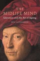 Midlife Mind: Literature and the Art of Ageing цена и информация | Исторические книги | pigu.lt