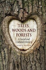 Trees, Woods and Forests: A Social and Cultural History kaina ir informacija | Istorinės knygos | pigu.lt