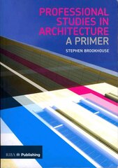 Professional Studies in Architecture: A Primer kaina ir informacija | Knygos apie architektūrą | pigu.lt