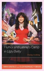 Humor and Latina/o Camp in Ugly Betty: Funny Looking kaina ir informacija | Knygos apie meną | pigu.lt