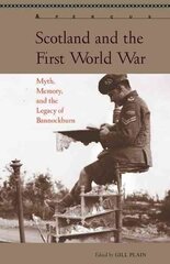 Scotland and the First World War: Myth, Memory, and the Legacy of Bannockburn цена и информация | Исторические книги | pigu.lt