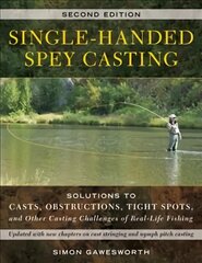Single-Handed Spey Casting: Solutions to Casts, Obstructions, Tight Spots, and Other Casting Challenges of Real-Life Fishing Second Edition цена и информация | Книги о питании и здоровом образе жизни | pigu.lt