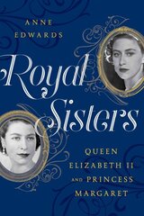 Royal Sisters: Queen Elizabeth II and Princess Margaret цена и информация | Биографии, автобиогафии, мемуары | pigu.lt