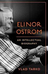 Elinor Ostrom: An Intellectual Biography kaina ir informacija | Biografijos, autobiografijos, memuarai | pigu.lt