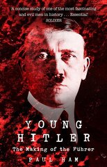 Young Hitler: The Making of the Fuhrer kaina ir informacija | Biografijos, autobiografijos, memuarai | pigu.lt