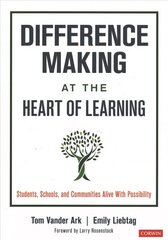 Difference Making at the Heart of Learning: Students, Schools, and Communities Alive With Possibility kaina ir informacija | Socialinių mokslų knygos | pigu.lt