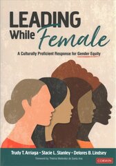 Leading While Female: A Culturally Proficient Response for Gender Equity kaina ir informacija | Socialinių mokslų knygos | pigu.lt