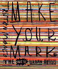 Make Your Mark: The New Urban Artists цена и информация | Книги об искусстве | pigu.lt