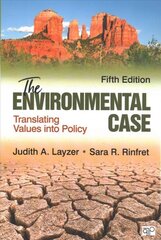 Environmental Case: Translating Values Into Policy 5th Revised edition цена и информация | Книги по социальным наукам | pigu.lt