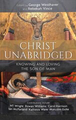 Christ Unabridged: Knowing and Loving the Son of Man kaina ir informacija | Dvasinės knygos | pigu.lt