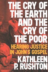 Cry of the Earth and the Cry of the Poor: Hearing Justice in John's Gospel kaina ir informacija | Dvasinės knygos | pigu.lt