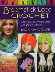 Broomstick Lace Crochet: A New Look at Vintage Stitch with 20 Stylish Designs цена и информация | Книги о питании и здоровом образе жизни | pigu.lt