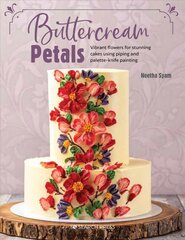 Buttercream Petals: Vibrant Flowers for Stunning Cakes Using Piping and Palette-Knife Painting цена и информация | Книги рецептов | pigu.lt