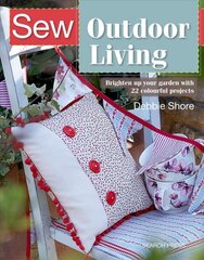 Sew Outdoor Living: Brighten Up Your Garden with 22 Colourful Projects kaina ir informacija | Knygos apie sveiką gyvenseną ir mitybą | pigu.lt
