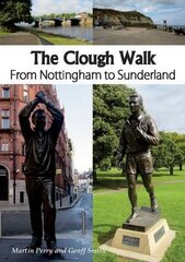 Clough Walk: From Nottingham to Sunderland цена и информация | Книги о питании и здоровом образе жизни | pigu.lt