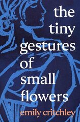 Tiny Gestures of Small Flowers цена и информация | Fantastinės, mistinės knygos | pigu.lt