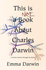 This is Not a Book About Charles Darwin: A writer's journey through my family цена и информация | Биографии, автобиогафии, мемуары | pigu.lt