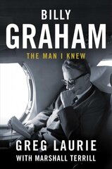 Billy Graham: The Man I Knew kaina ir informacija | Biografijos, autobiografijos, memuarai | pigu.lt