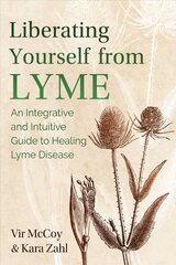 Liberating Yourself from Lyme: An Integrative and Intuitive Guide to Healing Lyme Disease 2nd Edition, Updated Edition of Liberating Lyme kaina ir informacija | Saviugdos knygos | pigu.lt