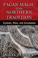 Pagan Magic of the Northern Tradition: Customs, Rites, and Ceremonies kaina ir informacija | Saviugdos knygos | pigu.lt