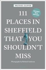 111 Places in Sheffield That You Shouldn't Miss Revised edition kaina ir informacija | Kelionių vadovai, aprašymai | pigu.lt