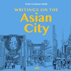 Writings on the Asian City: Framing an Inclusive Approach to Urban Design цена и информация | Книги по социальным наукам | pigu.lt