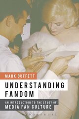 Understanding Fandom: An Introduction to the Study of Media Fan Culture kaina ir informacija | Socialinių mokslų knygos | pigu.lt