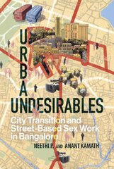 Urban Undesirables: Volume 1: City Transition and Street-Based Sex Work in Bangalore kaina ir informacija | Ekonomikos knygos | pigu.lt