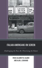 Italian Americans on Screen: Challenging the Past, Re-Theorizing the Future цена и информация | Книги по социальным наукам | pigu.lt