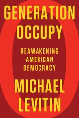 Generation Occupy: Reawakening American Democracy цена и информация | Книги по социальным наукам | pigu.lt