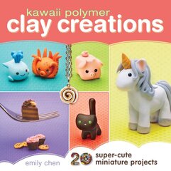 Kawaii Polymer Clay Creations: 20 Super-cute Miniature Projects цена и информация | Книги о питании и здоровом образе жизни | pigu.lt