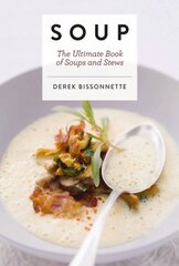 Soup: The Ultimate Book of Soups and Stews (Soup Recipes, Comfort Food Cookbook, Homemade Meals, Gifts for Foodies) цена и информация | Книги рецептов | pigu.lt