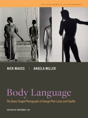 Body Language: The Queer Staged Photographs of George Platt Lynes and PaJaMa цена и информация | Книги по фотографии | pigu.lt