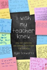 I Wish My Teacher Knew: How One Question Can Change Everything for Our Kids цена и информация | Книги по социальным наукам | pigu.lt