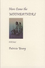 Here Come the Moonbathers цена и информация | Поэзия | pigu.lt