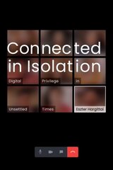 Connected in Isolation: Digital Privilege in Unsettled Times цена и информация | Книги по социальным наукам | pigu.lt