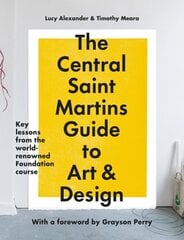 The Central Saint Martins Guide to Art & Design: Key lessons from the world-renowned Foundation course kaina ir informacija | Knygos apie meną | pigu.lt