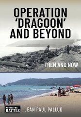 Operation 'Dragoon' and Beyond: Then and Now kaina ir informacija | Istorinės knygos | pigu.lt