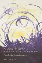 Blogs, Wikipedia, Second Life, and Beyond: From Production to Produsage New edition цена и информация | Пособия по изучению иностранных языков | pigu.lt