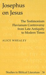 Josephus on Jesus: The Testimonium Flavianum Controversy from Late Antiquity to Modern Times kaina ir informacija | Dvasinės knygos | pigu.lt