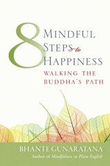 Eight Mindful Steps to Happiness: Walking the Buddha's Path Wisdom ed. kaina ir informacija | Dvasinės knygos | pigu.lt