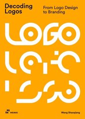 Decoding Logos: From LOGO Design to Branding цена и информация | Книги об искусстве | pigu.lt