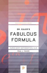 Dr. Euler's Fabulous Formula: Cures Many Mathematical Ills Revised edition kaina ir informacija | Ekonomikos knygos | pigu.lt