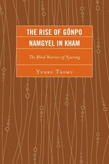 Rise of Gönpo Namgyel in Kham: The Blind Warrior of Nyarong kaina ir informacija | Istorinės knygos | pigu.lt