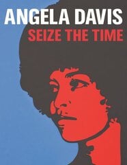 Angela Davis: Seize the Time kaina ir informacija | Knygos apie meną | pigu.lt