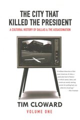 City That Killed the President: A Cultural History of Dallas and the Assassination kaina ir informacija | Apsakymai, novelės | pigu.lt