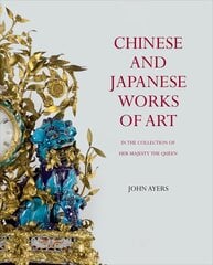 Chinese and Japanese Works of Art: in the Collection of Her Majesty The Queen цена и информация | Книги об искусстве | pigu.lt